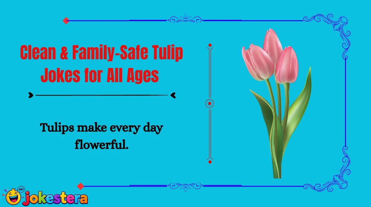 Clean & Family-Safe Tulip Jokes for All Ages 