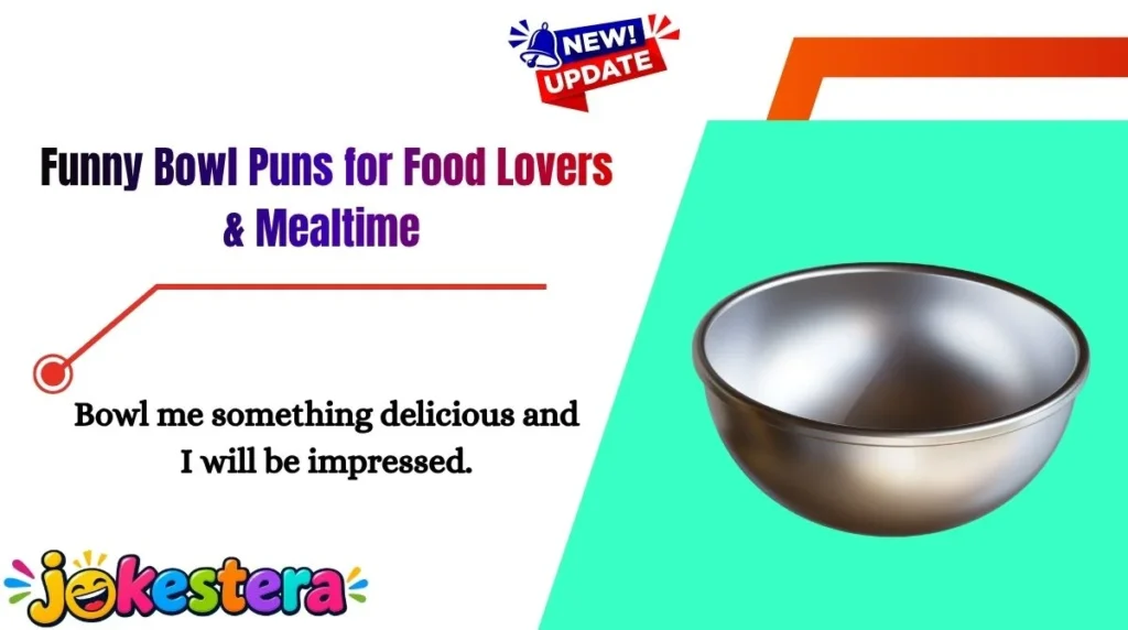 Funny Bowl Puns for Food Lovers & Mealtime 