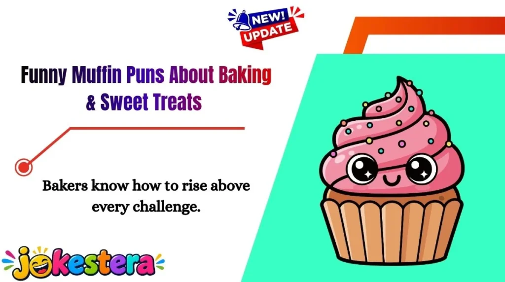 Funny Muffin Puns About Baking & Sweet Treats 