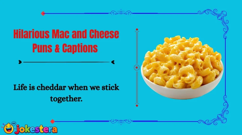 Hilarious Mac and Cheese Puns & Captions