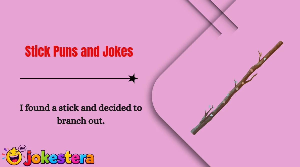 Stick Puns and Jokes