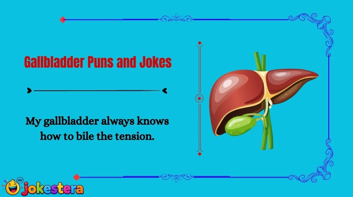Gallbladder Puns and Jokes